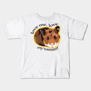 Love me, love my hamster Kids T-Shirt